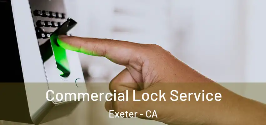 Commercial Lock Service Exeter - CA