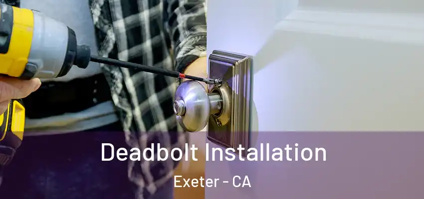  Deadbolt Installation Exeter - CA