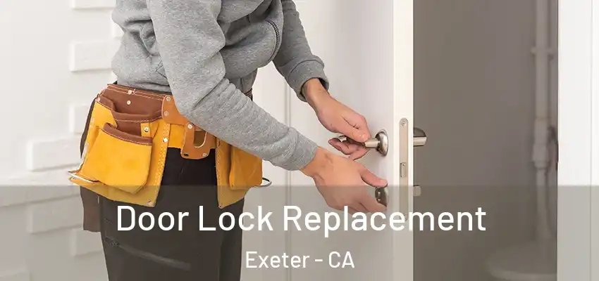  Door Lock Replacement Exeter - CA