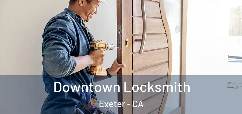  Downtown Locksmith Exeter - CA