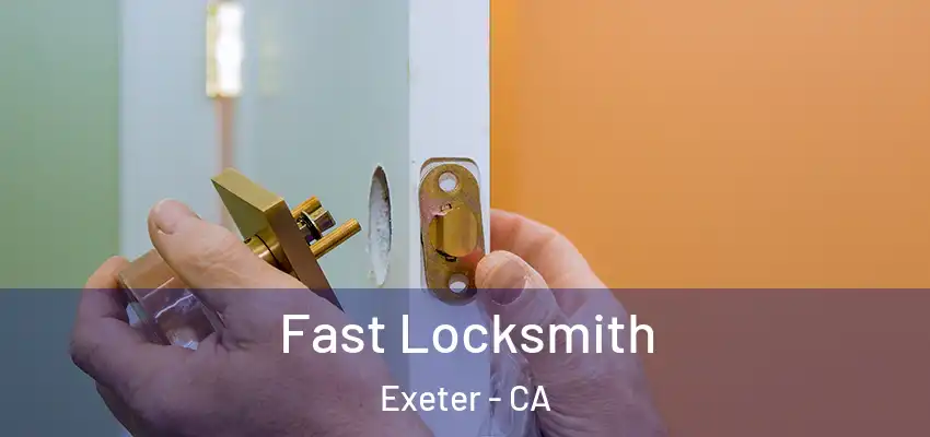  Fast Locksmith Exeter - CA