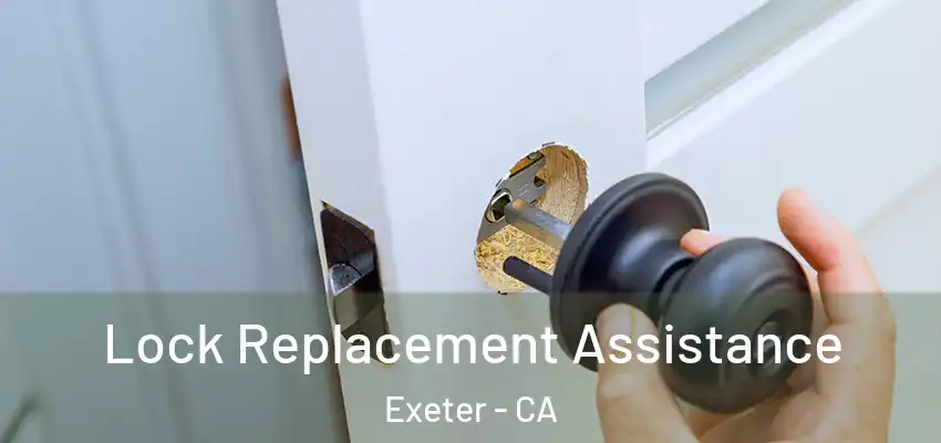  Lock Replacement Assistance Exeter - CA