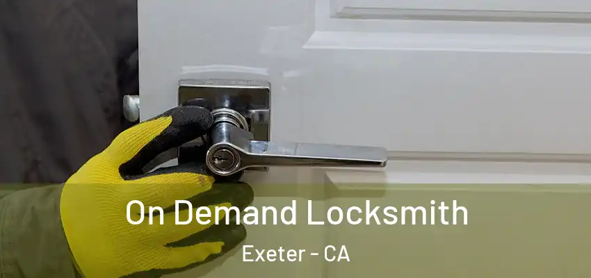  On Demand Locksmith Exeter - CA