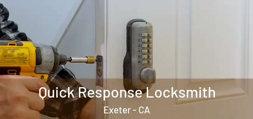  Quick Response Locksmith Exeter - CA