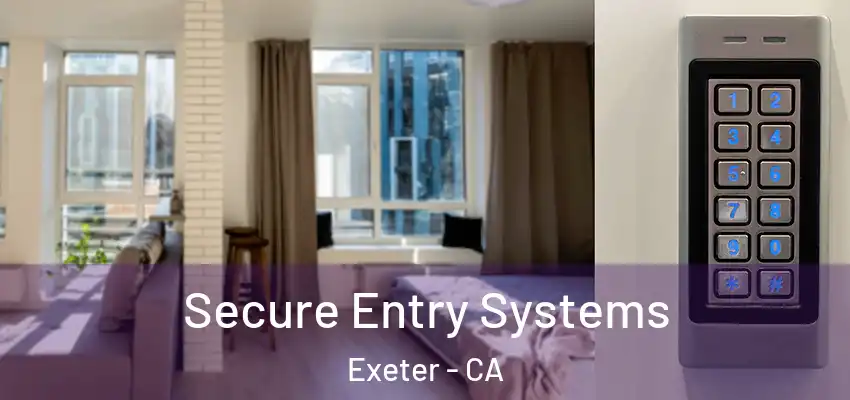  Secure Entry Systems Exeter - CA